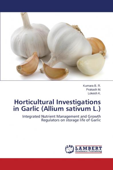 Horticultural Investigations in Garlic (Allium sativum L.)