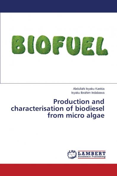 Production and characterisation of biodiesel from micro algae