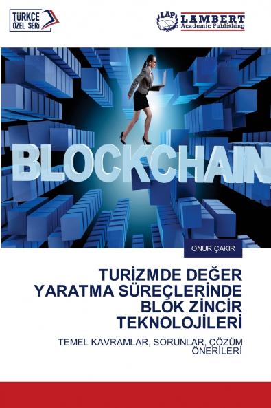 TUR?ZMDE DE?ER YARATMA SÜREÇLER?NDE BLOK Z?NC?R TEKNOLOJ?LER?