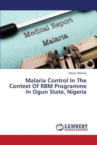 Malaria Control In The Context Of RBM Programme In Ogun State Nigeria