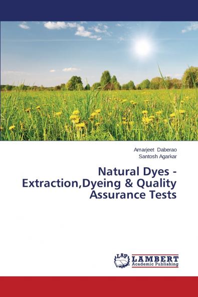 Natural Dyes - ExtractionDyeing & Quality Assurance Tests