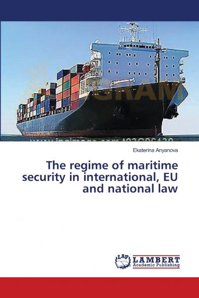 The regime of maritime security in international EU and national law
