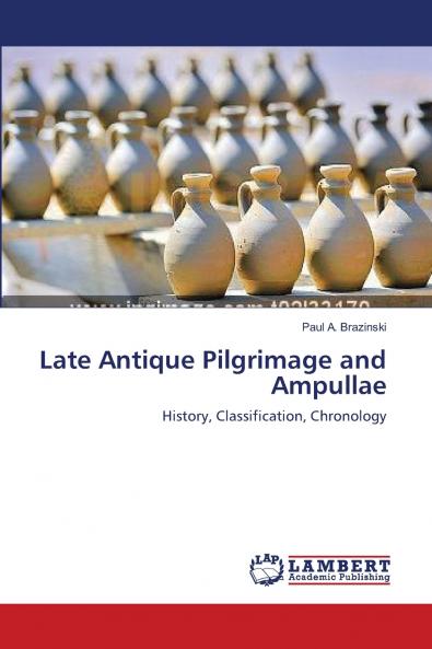 Late Antique Pilgrimage and Ampullae