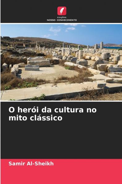 O herói da cultura no mito clássico