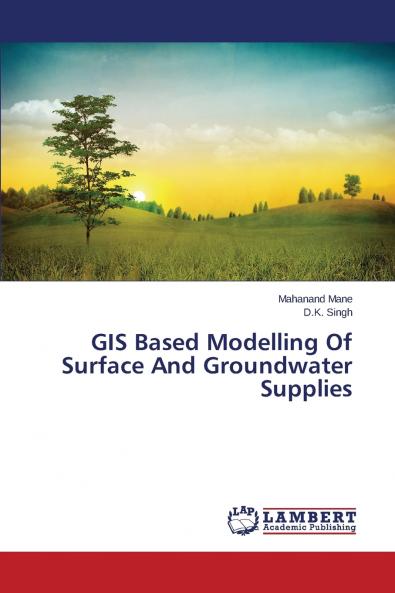GIS Based Modelling Of Surface And Groundwater Supplies