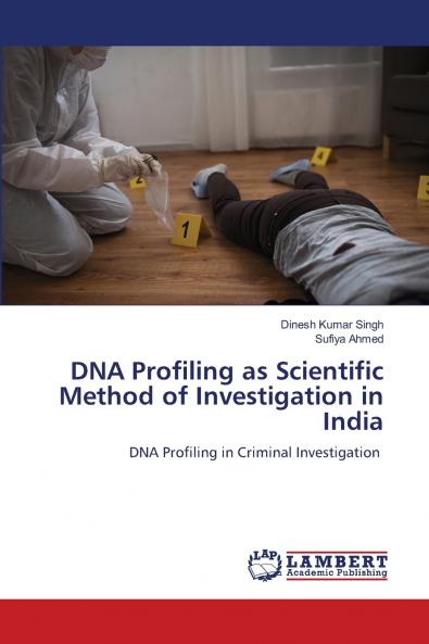 DNA Profiling as Scientific Method of Investigation in India