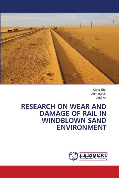 RESEARCH ON WEAR AND DAMAGE OF RAIL IN WINDBLOWN SAND ENVIRONMENT