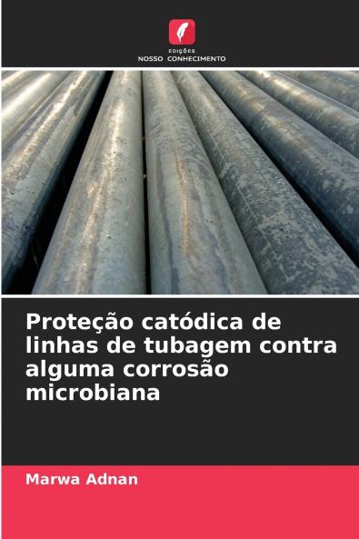 Proteção catódica de linhas de tubagem contra alguma corrosão microbiana