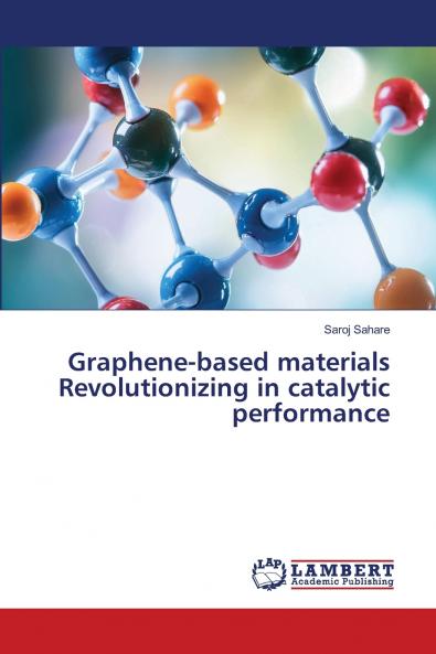 Graphene-based materials Revolutionizing in catalytic performance