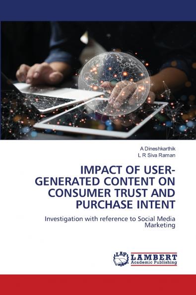 IMPACT OF USER-GENERATED CONTENT ON CONSUMER TRUST AND PURCHASE INTENT