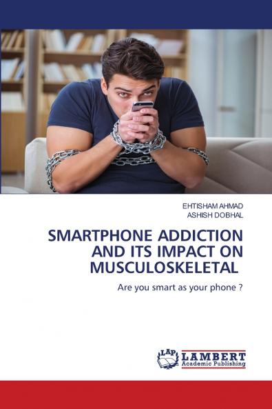 SMARTPHONE ADDICTION AND ITS IMPACT ON MUSCULOSKELETAL