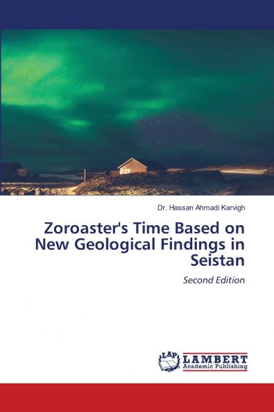 Zoroaster's Time Based on New Geological Findings in Seistan