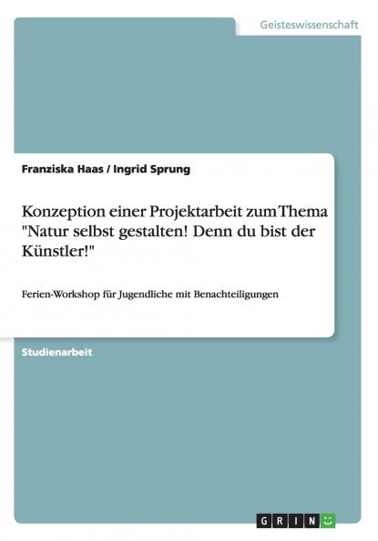 Konzeption einer Projektarbeit zum Thema Natur selbst gestalten! Denn du bist der Künstler!