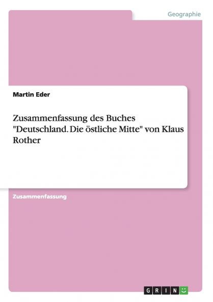 Zusammenfassung des Buches Deutschland. Die östliche Mitte von Klaus Rother