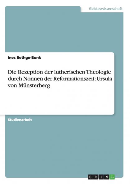 Die Rezeption der lutherischen Theologie durch Nonnen der Reformationszeit