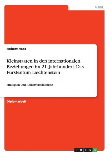 Kleinstaaten in den internationalen Beziehungen im 21. Jahrhundert. Das Fürstentum Liechtenstein