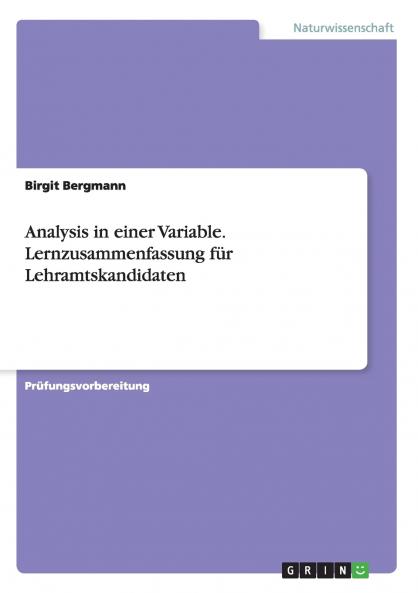 Analysis in einer Variable. Lernzusammenfassung für Lehramtskandidaten