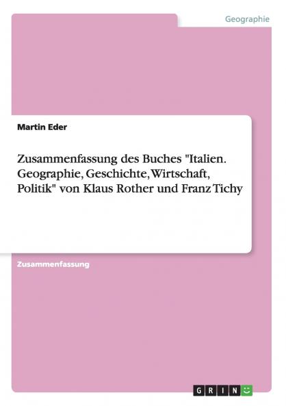 Zusammenfassung des Buches Italien. Geographie Geschichte Wirtschaft Politik von Klaus Rother und Franz Tichy