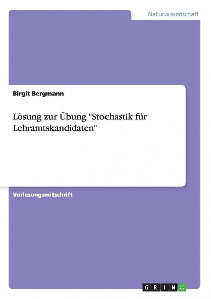Lösung zur Übung Stochastik für Lehramtskandidaten