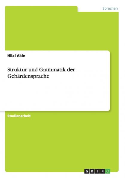 Struktur und Grammatik der Geb��rdensprache