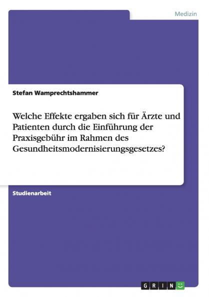 Welche Effekte ergaben sich für Ärzte und Patienten durch die Einführung der Praxisgebühr im Rahmen des Gesundheitsmodernisierungsgesetzes?