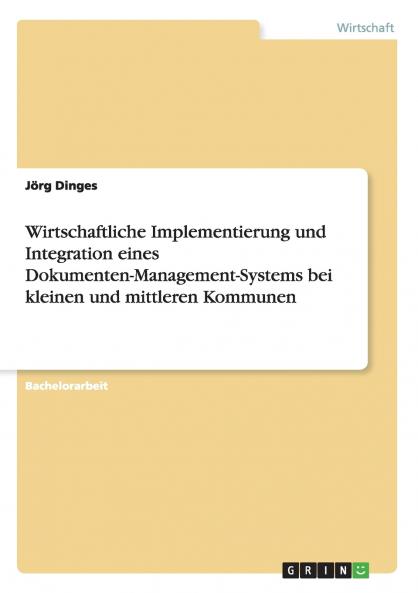 Wirtschaftliche Implementierung und Integration eines Dokumenten-Management-Systems bei kleinen und mittleren Kommunen
