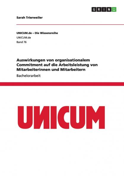 Auswirkungen von organisationalem Commitment auf die Arbeitsleistung von Mitarbeiterinnen und Mitarbeitern