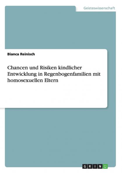 Chancen und Risiken kindlicher Entwicklung in Regenbogenfamilien mit homosexuellen Eltern