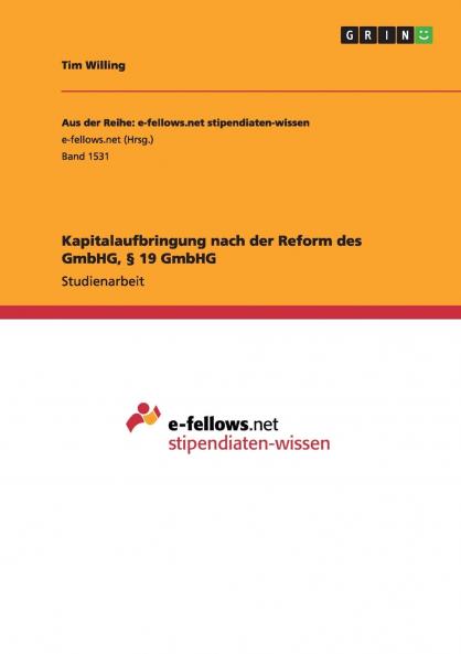 Kapitalaufbringung nach der Reform des GmbHG § 19 GmbHG