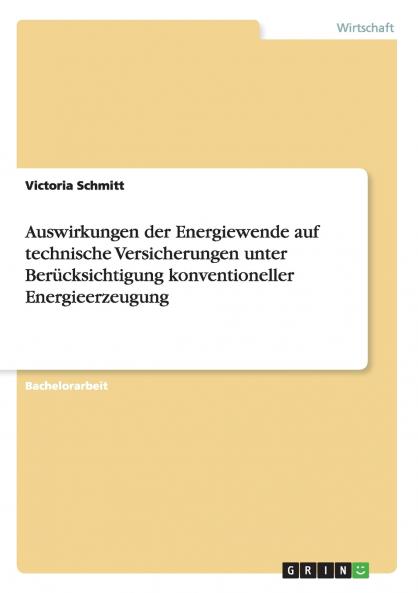 Auswirkungen der Energiewende auf technische Versicherungen unter Berücksichtigung konventioneller Energieerzeugung