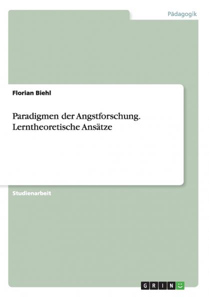 Paradigmen der Angstforschung. Lerntheoretische Ansätze