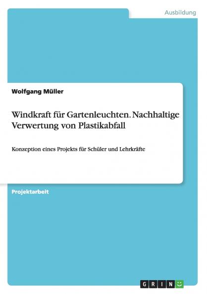 Windkraft f��r Gartenleuchten. Nachhaltige Verwertung von Plastikabfall