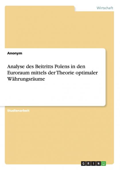 Analyse des Beitritts Polens in den Euroraum mittels der Theorie optimaler Währungsräume