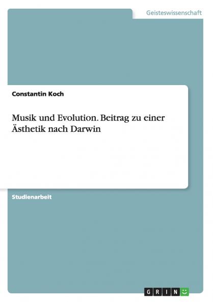 Musik und Evolution. Beitrag zu einer Ästhetik nach Darwin