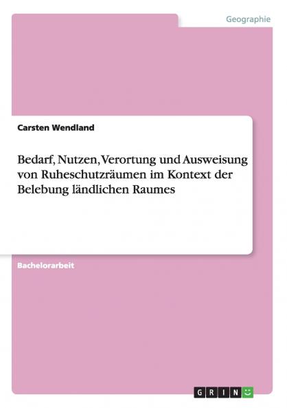 Bedarf Nutzen Verortung und Ausweisung von Ruheschutzräumen im Kontext der Belebung ländlichen Raumes