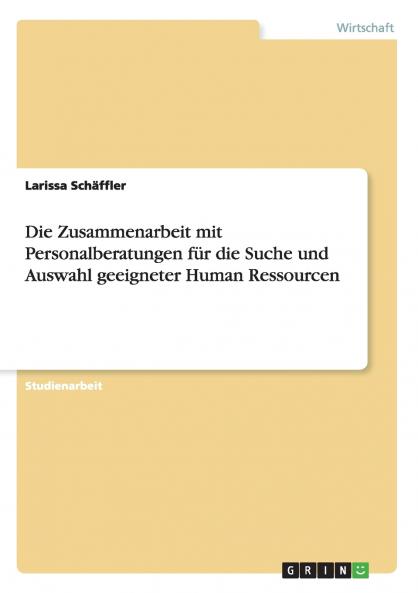 Die Zusammenarbeit mit Personalberatungen für die Suche und Auswahl geeigneter Human Ressourcen