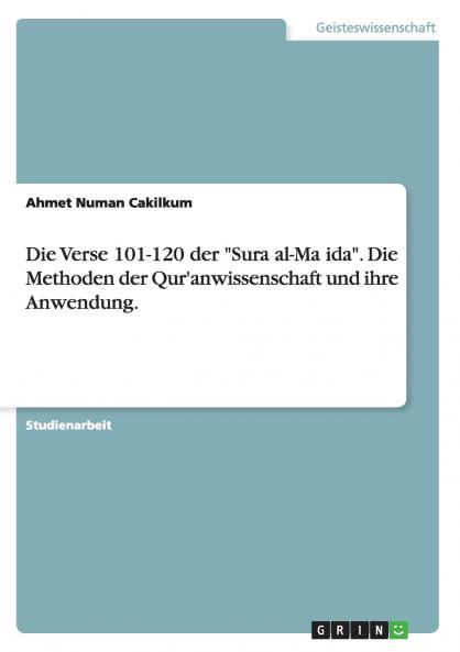Die Verse 101-120 der Sura al-Ma��ida. Die Methoden der Qur'anwissenschaft und ihre Anwendung.