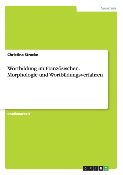 Wortbildung im Franz��sischen. Morphologie und Wortbildungsverfahren