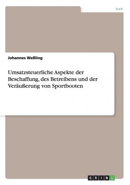 Umsatzsteuerliche Aspekte der Beschaffung des Betreibens und der Veräußerung von Sportbooten