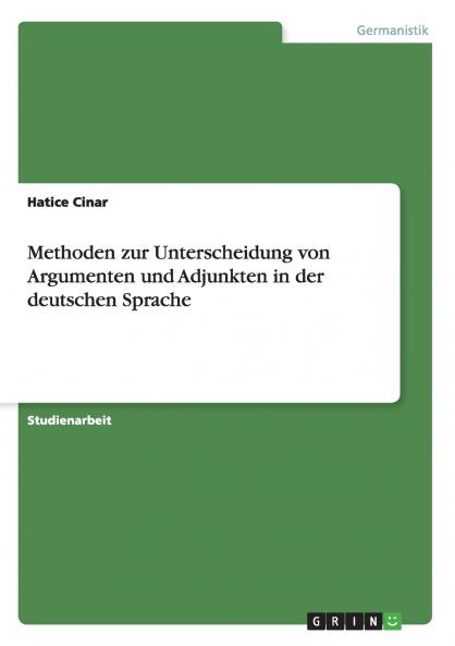Methoden zur Unterscheidung von Argumenten und Adjunkten in der deutschen Sprache