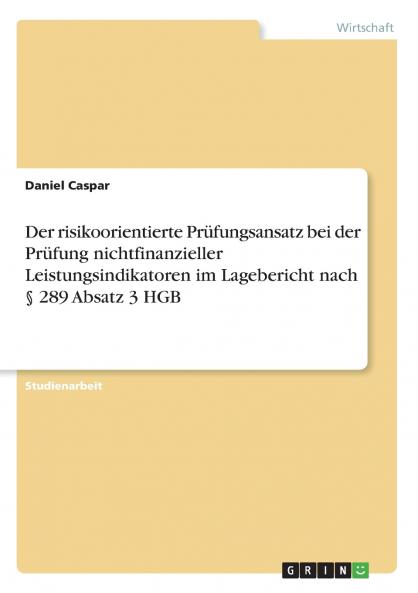 Der risikoorientierte Prüfungsansatz bei der Prüfung nichtfinanzieller Leistungsindikatoren im Lagebericht nach § 289 Absatz 3 HGB