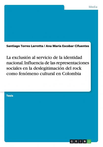 La exclusión al servicio de la identidad nacional. Influencia de las representaciones sociales en la deslegitimación del rock como fenómeno cultural en Colombia