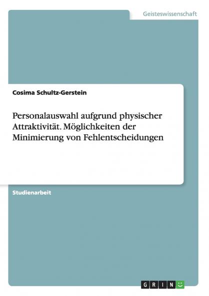 Personalauswahl aufgrund physischer Attraktivität. Möglichkeiten der Minimierung von Fehlentscheidungen