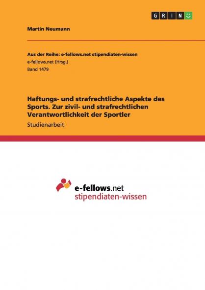 Haftungs- und strafrechtliche Aspekte des Sports. Zur zivil- und strafrechtlichen Verantwortlichkeit der Sportler