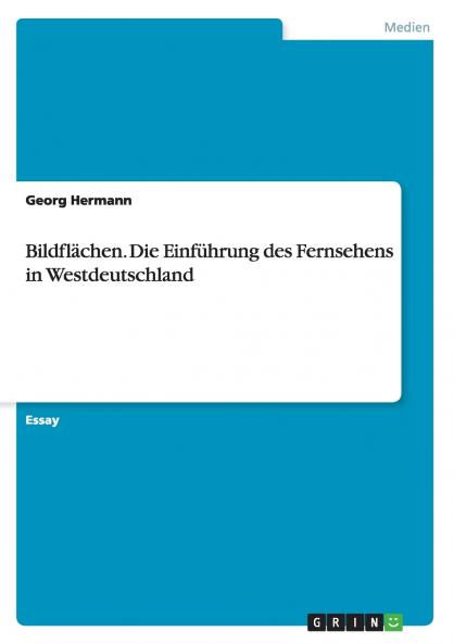Bildflächen. Die Einführung des Fernsehens in Westdeutschland