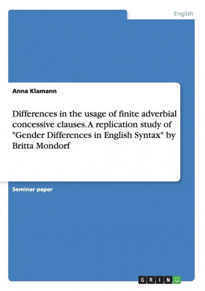 Differences in the usage of finite adverbial concessive clauses. A replication study of Gender Differences in English Syntax by Britta Mondorf