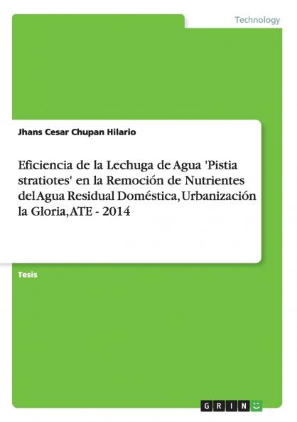 Eficiencia de la Lechuga de Agua 'Pistia stratiotes' en la Remoción de Nutrientes del Agua Residual Doméstica Urbanización la Gloria ATE - 2014