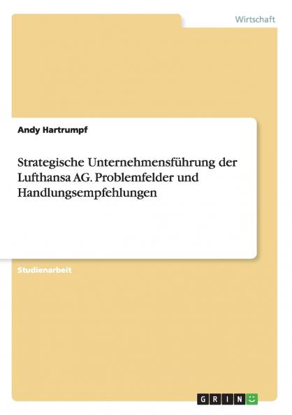 Strategische Unternehmensführung der Lufthansa AG. Problemfelder und Handlungsempfehlungen