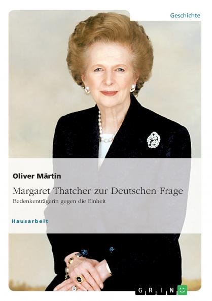 Thatcher zur Deutschen Frage. Bedenkenträgerin gegen die Einheit (German Edition)