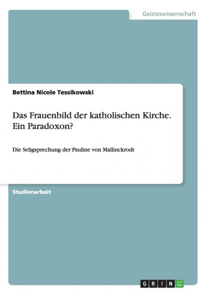 Das Frauenbild der katholischen Kirche. Ein Paradoxon?